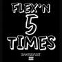 FLEX'n 5 TIMES (Explicit)