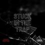 Stuck In The Trap (Explicit)