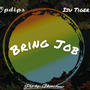 Bring job (feat. Iju tiger) [Explicit]