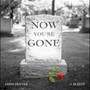 Now Your Gone (feat. J-Bleezy)