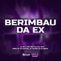 Berimbau da Ex (Explicit)