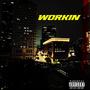 Workin (Explicit)