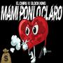 Mami ponlo claro (feat. El chiru)