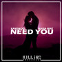 Need You