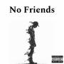 No Friends (Explicit)