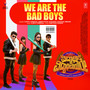 We Are The Bad Boys (From 