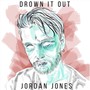 Drown It Out (Explicit)