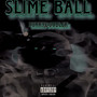 Slime Ball (Explicit)