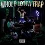 WHOLE LOTTA TRAP (Explicit)