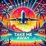 Take Me Away (Radio Edit)