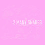 2 Many Snakes