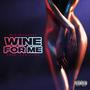 Wine For Me (Explicit)