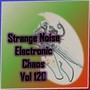 Strange Noise Electronic Chaos Vol 120