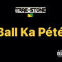 Ball Ka Pété (Explicit)