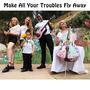 Make All Your Troubles Fly Away