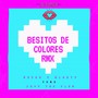 Besitos de Colores (Remix) [feat. Yomo & Javy the Flow]