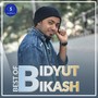 Best of Bidyut Bikash