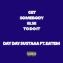 Get Somebody Else To Do IT (feat. Eatem) [Explicit]