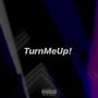 Turn Me Up (Explicit)