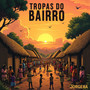 Tropas do Bairro