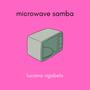 Microwave Samba