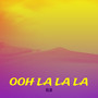 Ooh La La La (Explicit)