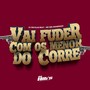 Vai Fuder Com os Menor do Corre (Explicit)