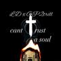 Cant Trust a Soul (Explicit)