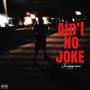 Aint no joke (Explicit)