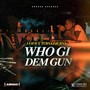 Who Gi Dem Gun (Explicit)