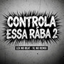 Controla Essa Raba 2
