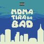 MDMA TIRA DA BAD (Explicit)