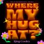 Where My Hug At (Explicit)