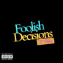 Foolish Decisions (Explicit)