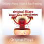 Ol'Dirty Playa: I Got A Bad Feeling (Explicit)