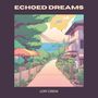 Echoed Dreams: Lofi Background Music