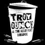 Troy Ounce & The Alley Cat Drunx