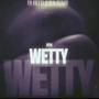 Wetty (feat. Ty fetti) [Explicit]