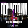 Downtown In Orlando (Explicit)