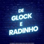 De Glock e Radinho (Explicit)