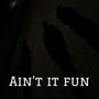 Ain't it fun (Explicit)