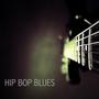 HIP BOP BLUES