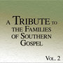 A Tribute to the Families of Southern Gospel Vol. 2