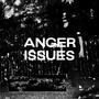 ANGER ISSUES (Explicit)