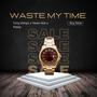 Waste My Time (Explicit)