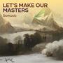 Let's Make Our Masters