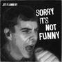 Sorry It's Not Funny (Explicit)
