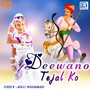 Deewano Tejal KO