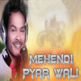 Mehendi Pyar Wali