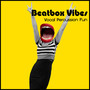 Beatbox Vibes - Vocal Percussion Fun